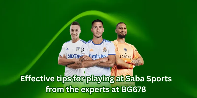 Effective tips for playing at Saba Sports from the experts at BG678
